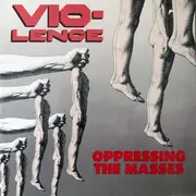 LP - Vio-Lence - Oppressing The Masses - TRASH METAL