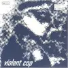 7inch Vinyl Single - Violen Cop - Violent Cop - transparent