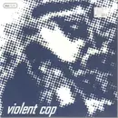 7inch Vinyl Single - Violen Cop - Violent Cop - transparent