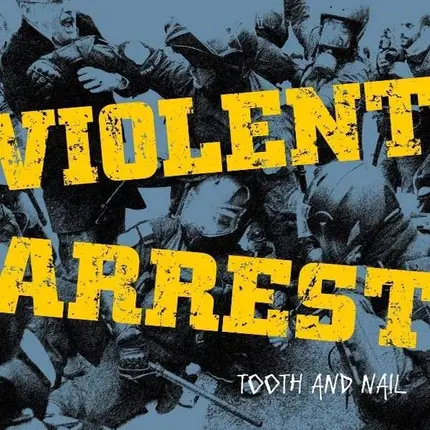 Violent Arrest - Tooth & Nail