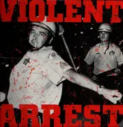 Violent Arrest - Violent Arrest