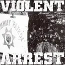 7inch Vinyl Single - Violent Arrest - Violent Arrest