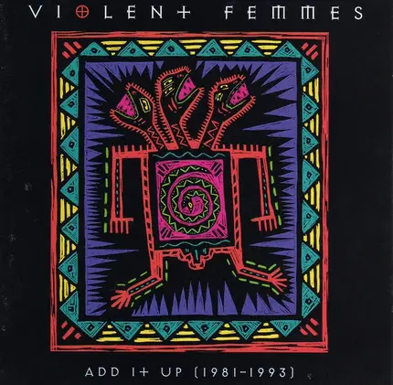 Violent Femmes - Add It Up (1981-1993)