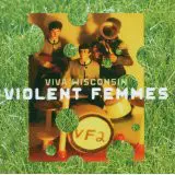 Violent Femmes - Viva Wisconsin (Live)