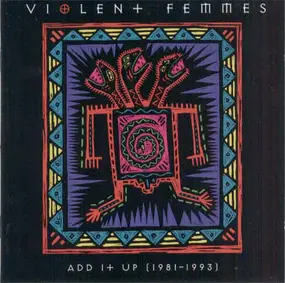 Violent Femmes - Add It Up (1981-1993)