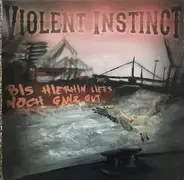 Violent Instinct - Bis Hierhin Liefs Noch Ganz Gut