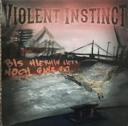 Violent Instinct - Bis Hierhin Liefs Noch Ganz Gut