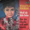 7inch Vinyl Single - Violetta Ferrari - Weil Ich Dich Liebe / Nur Der Charlie Will Mich Küssen