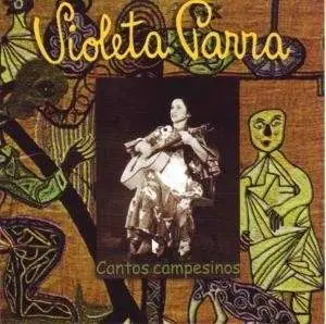 Violeta Parra - Cantos Campesinos