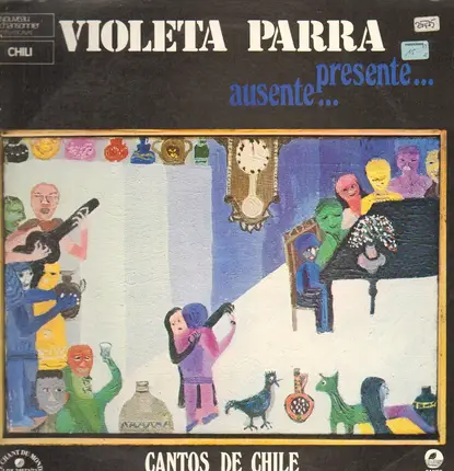 Violeta Parra - Ausente... Presente... Cantos De Chile
