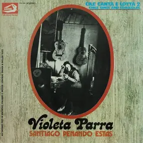 Violeta Parra - Santiago Penando Estas