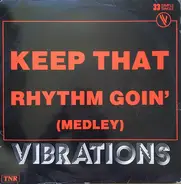 Vibrations - Keep That Rhythm Goin' (Medley)