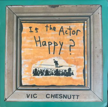 Vic Chesnutt - Is the Actor Happy?
