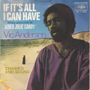 Vic Anderson - If It's All I Can Have / Chained And Bound