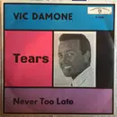 7inch Vinyl Single - Vic Damone - Tears / Never Too Late