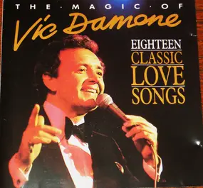 Vic Damone - The Magic Of Vic Damone. Eighteen Classic Love Songs