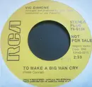 7inch Vinyl Single - Vic Damone - To Make A Big Man Cry / Take Me Walking In Your Mind