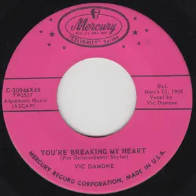 Vic Damone - You're Breaking My Heart / I Have But One Heart