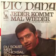7inch Vinyl Single - Vic Dana - Jeder Kommt Mal Wieder