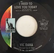 Vic Dana - I Tried To Love You Today