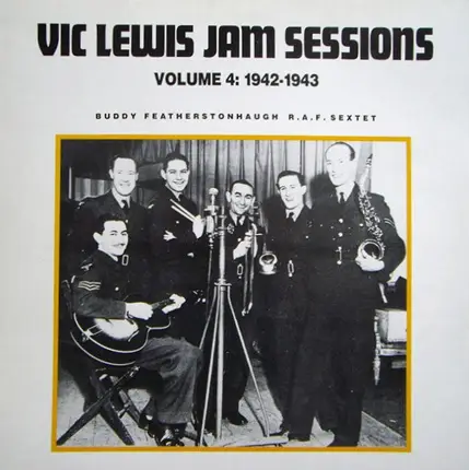 Vic Lewis , Buddy Featherstonaugh's Radio Rhythm Club Sextet - Jam Sessions Volume 4: 1942-1943