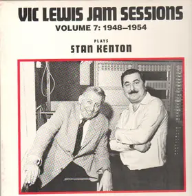 VIC LEWIS - Vic Lewis Jam Sessions Volume 7: 1948-1954 - Plays Stan Kenton -