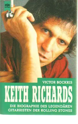 Victor Bockris - Keith Richards, Die Biographie des legendäre Gitarristen der Rolling Stones