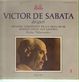 Johannes Brahms - Victor De Sabata Dirigiert Brahms: Symphonie Nr. 4 E-Moll Op.98 ; Kodaly: Tanze Aus Galanta