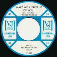 Victor Feldman - Make Me A Present Of You / Hard To Find