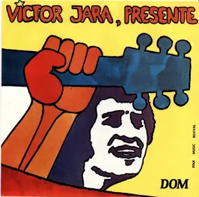 Victor Jara - 4 - Presente!