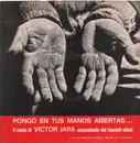 LP - Victor Jara - Pongo En Tus Manos Abiertas... - Il Canto Di Victor Jara Assassinato Dai Fascisti Cileni