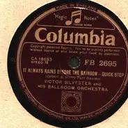 Victor Silvester and His Ballroom Orchestra - It Always Rains Before The Rainbow / All Alone With My Shadow