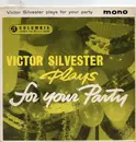 7inch Vinyl Single - Victor Silvester - Plays For Your Party