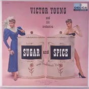 Victor Young And His Orchestra - Sugar And Spice (And Melodies Nice)