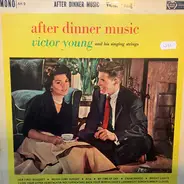 Victor Young And His Singing Strings - After Dinner Music