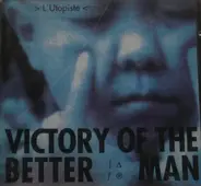 Victory Of The Better Man - L'Utopiste