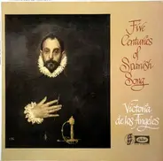 Victoria de los Angeles - Five Centuries of Spanish Songs