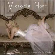 Victoria Hart - Whatever Happened to Romance?