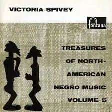 Victoria Spivey - Treasures Of North American Negro Music Volume 5