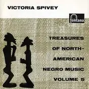 Victoria Spivey - Treasures Of North American Negro Music Volume 5