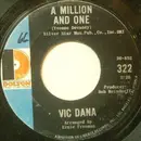 7'' - Vic Dana - A Million And One / My Baby Wouldn't Leave Me