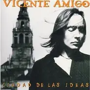 Vicente Amigo - Ciudad de Las Ideas