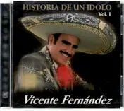 Vicente Fernández - Historia de un idolo Vol. 1
