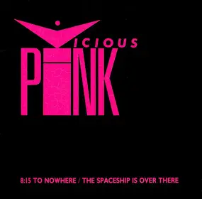 vicious pink - 8:15 To Nowhere / The Spaceship Is Over There