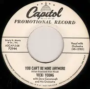 Vicki Young With David Cavanaugh Orchestra - You Can't Be Mine Anymore / Here Today And Gone Tomorrow Love