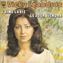 7inch Vinyl Single - Vicky Leandros - J'aime La Vie / Le Jour Viendra