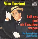7inch Vinyl Single - Vico Torriani - Laß Uns Mal Ein Tänzchen Wagen