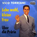 7inch Vinyl Single - Vico Torriani - Lebe Wohl, Kleine Frau / Über Die Prärie