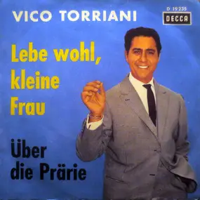 Vico Torriani - Lebe Wohl, Kleine Frau / Über Die Prärie