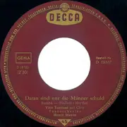 7inch Vinyl Single - Vico Torriani - Daran Sind Nur Die Männer Schuld / Glück In Der Liebe